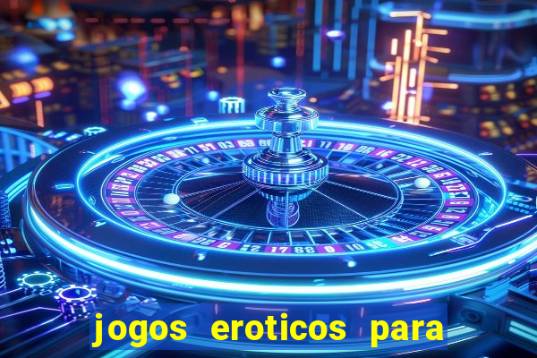 jogos eroticos para maiores de 18 anos